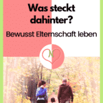 NaturFamilie – Was steckt dahinter? Bewusst Elternschaft leben, Bindungsorientierte Erziehung und bedürfnisorientierte Erziehung