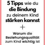 13 Gründe um die Bindung zu stärken zum Kind