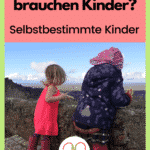 Was du über selbstbestimmte Kinder wissen solltest
